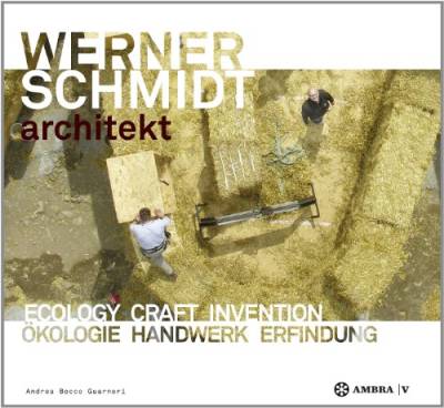WERNER SCHMIDT architekt: Ecology Craft Invention / Ökologie Handwerk Erfindung von Ambra Verlag